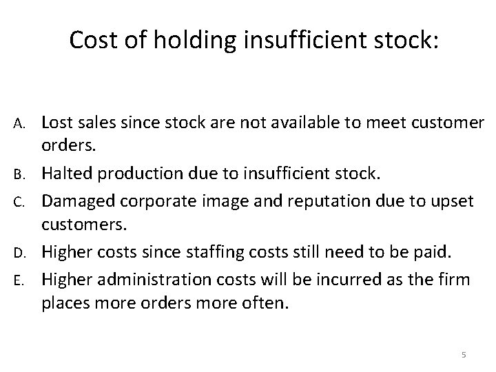 Cost of holding insufficient stock: A. B. C. D. E. Lost sales since stock