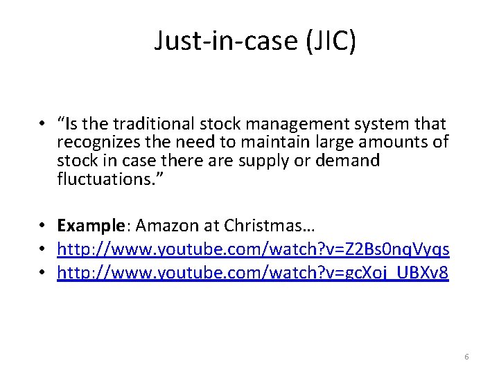 Just-in-case (JIC) • “Is the traditional stock management system that recognizes the need to