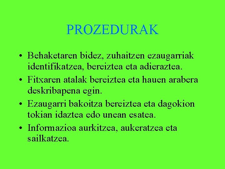 PROZEDURAK • Behaketaren bidez, zuhaitzen ezaugarriak identifikatzea, bereiztea eta adieraztea. • Fitxaren atalak bereiztea