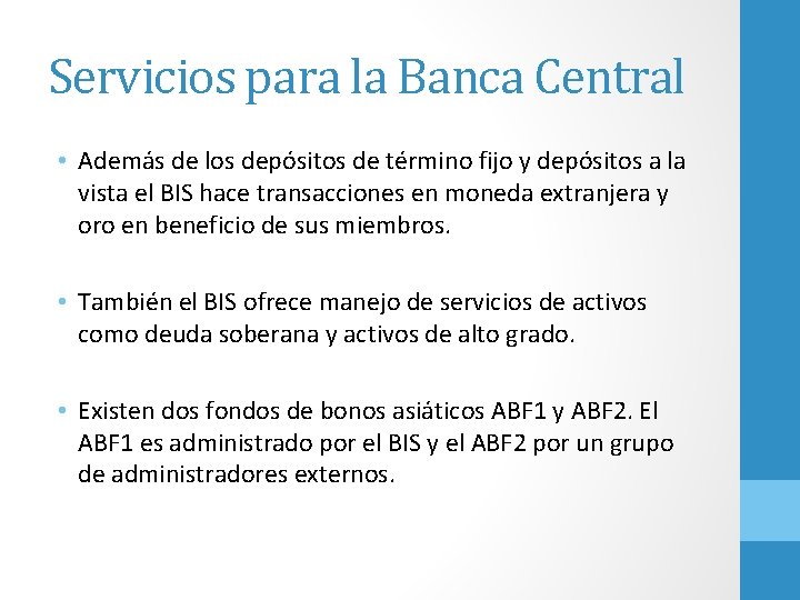 Servicios para la Banca Central • Además de los depósitos de término fijo y
