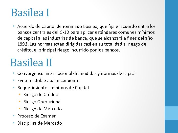 Basilea I • Acuerdo de Capital denominado Basilea, que fija el acuerdo entre los