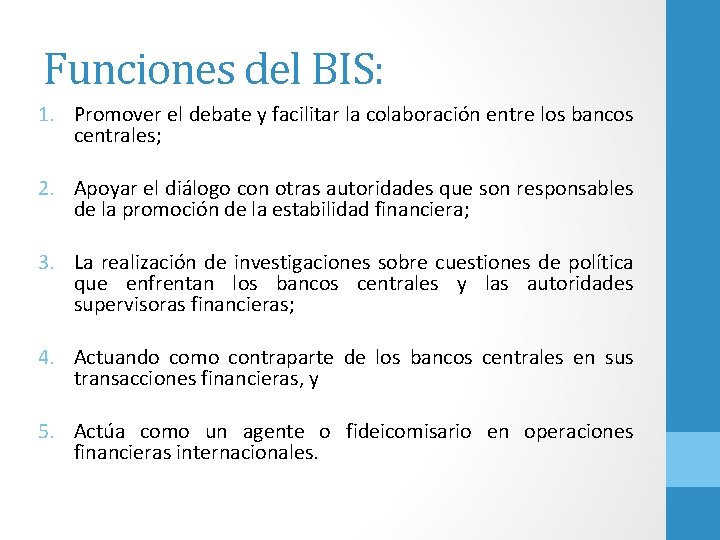 Funciones del BIS: 1. Promover el debate y facilitar la colaboración entre los bancos