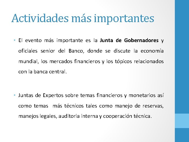 Actividades más importantes • El evento más importante es la Junta de Gobernadores y
