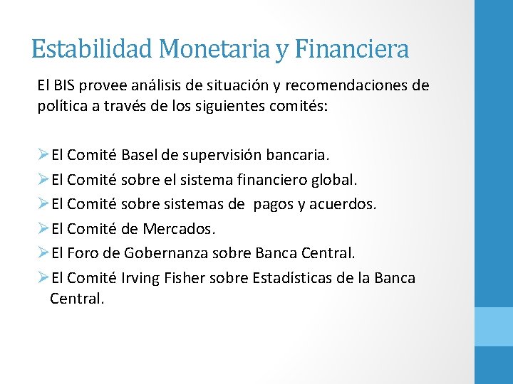 Estabilidad Monetaria y Financiera El BIS provee análisis de situación y recomendaciones de política
