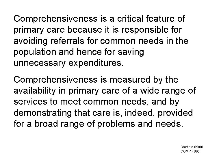 Comprehensiveness is a critical feature of primary care because it is responsible for avoiding
