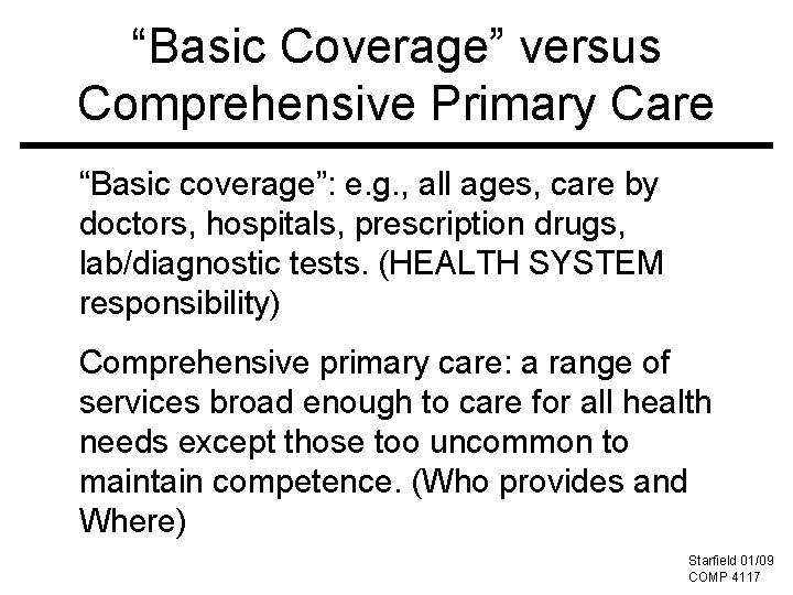 “Basic Coverage” versus Comprehensive Primary Care “Basic coverage”: e. g. , all ages, care