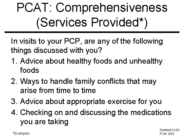 PCAT: Comprehensiveness (Services Provided*) In visits to your PCP, are any of the following