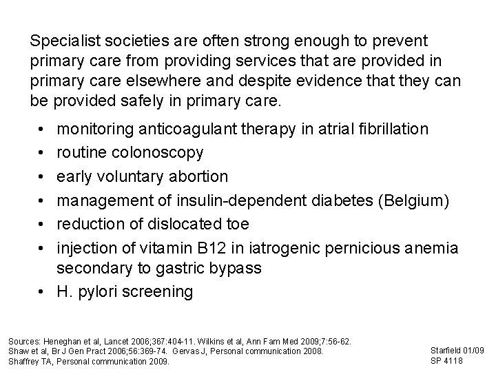 Specialist societies are often strong enough to prevent primary care from providing services that