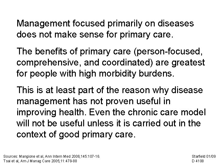 Management focused primarily on diseases does not make sense for primary care. The benefits