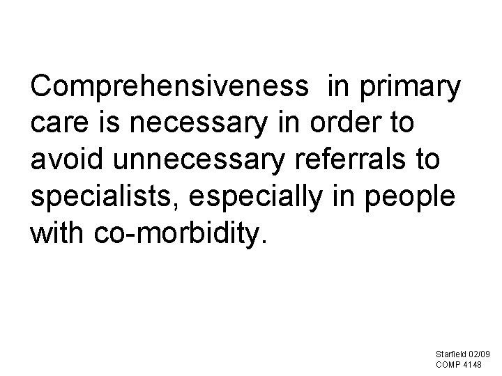 Comprehensiveness in primary care is necessary in order to avoid unnecessary referrals to specialists,