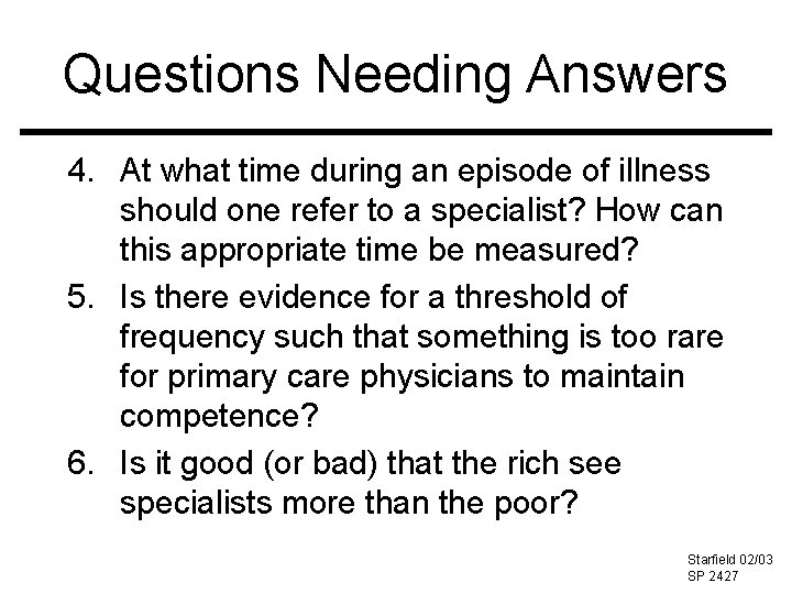 Questions Needing Answers 4. At what time during an episode of illness should one