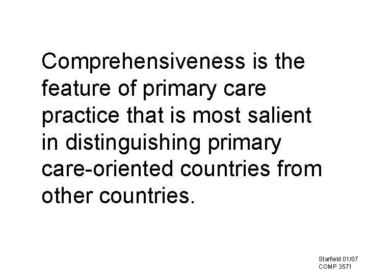 Comprehensiveness is the feature of primary care practice that is most salient in distinguishing