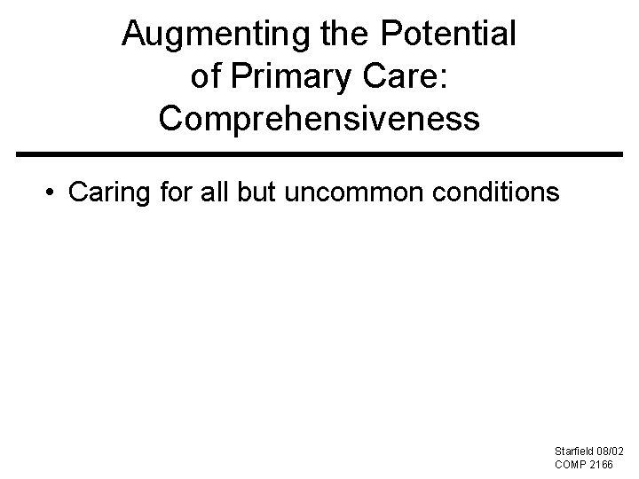 Augmenting the Potential of Primary Care: Comprehensiveness • Caring for all but uncommon conditions