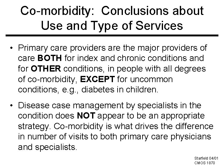 Co-morbidity: Conclusions about Use and Type of Services • Primary care providers are the