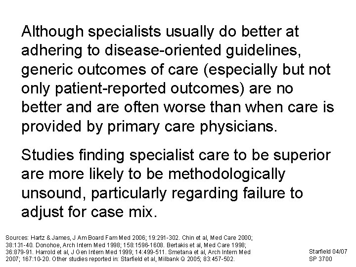 Although specialists usually do better at adhering to disease-oriented guidelines, generic outcomes of care