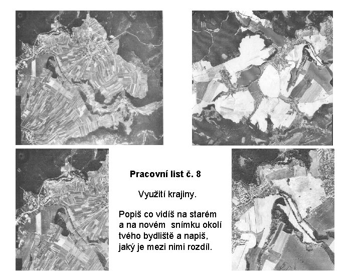 Pracovní list č. 8 Využití krajiny. Popiš co vidíš na starém a na novém