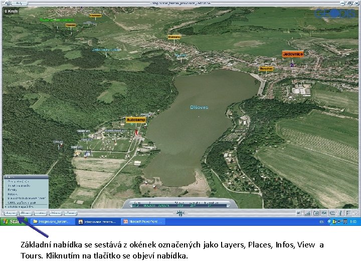 Základní nabídka se sestává z okének označených jako Layers, Places, Infos, View a Tours.