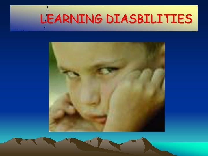 LEARNING DIASBILITIES 