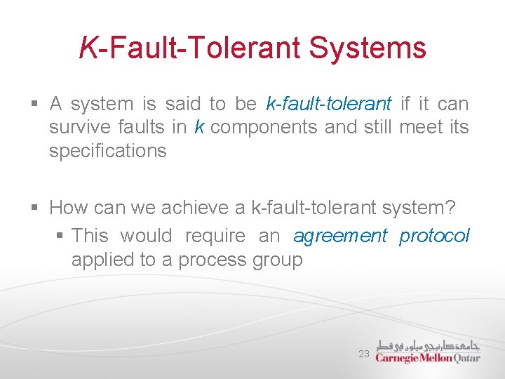 K-Fault-Tolerant Systems § A system is said to be k-fault-tolerant if it can survive