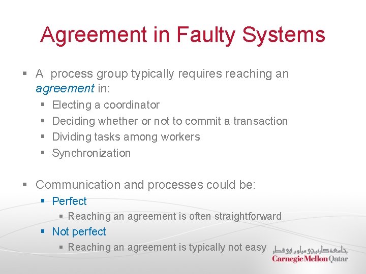 Agreement in Faulty Systems § A process group typically requires reaching an agreement in:
