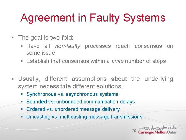 Agreement in Faulty Systems § The goal is two-fold: § Have all non-faulty processes