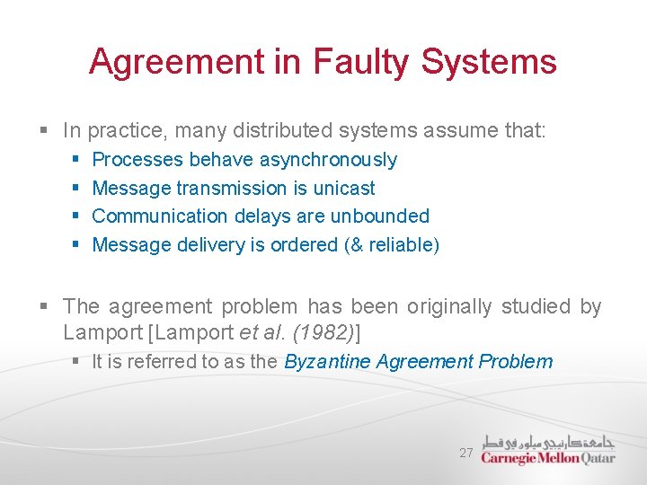 Agreement in Faulty Systems § In practice, many distributed systems assume that: § §
