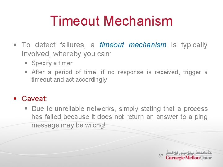 Timeout Mechanism § To detect failures, a timeout mechanism is typically involved, whereby you