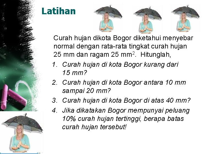 Latihan Curah hujan dikota Bogor diketahui menyebar normal dengan rata-rata tingkat curah hujan 25