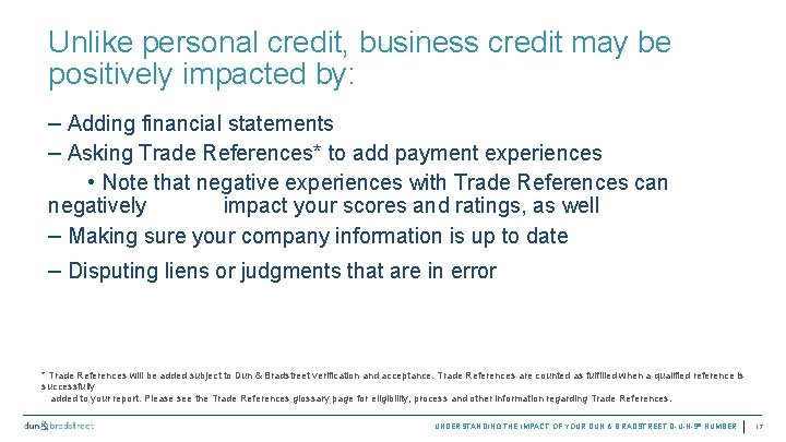 Unlike personal credit, business credit may be positively impacted by: – Adding financial statements