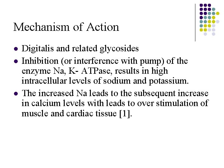 Mechanism of Action l l l Digitalis and related glycosides Inhibition (or interference with