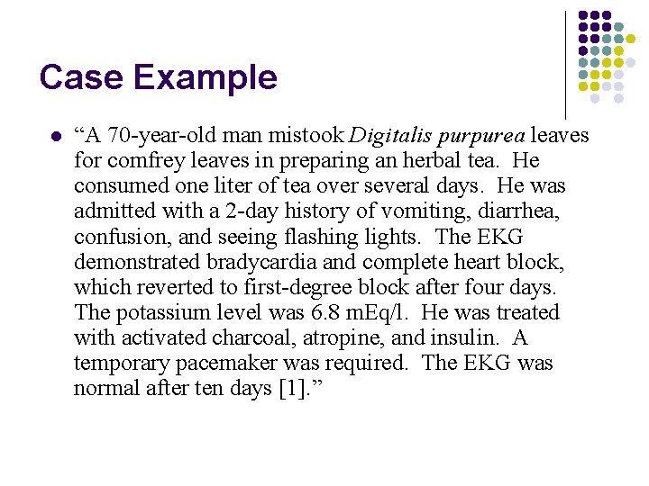 Case Example l “A 70 -year-old man mistook Digitalis purpurea leaves for comfrey leaves