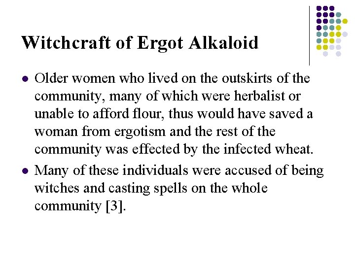 Witchcraft of Ergot Alkaloid l l Older women who lived on the outskirts of