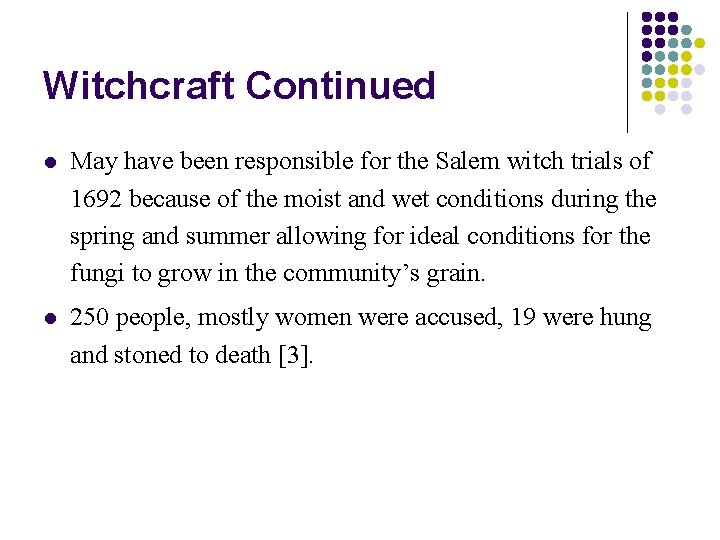 Witchcraft Continued l May have been responsible for the Salem witch trials of 1692