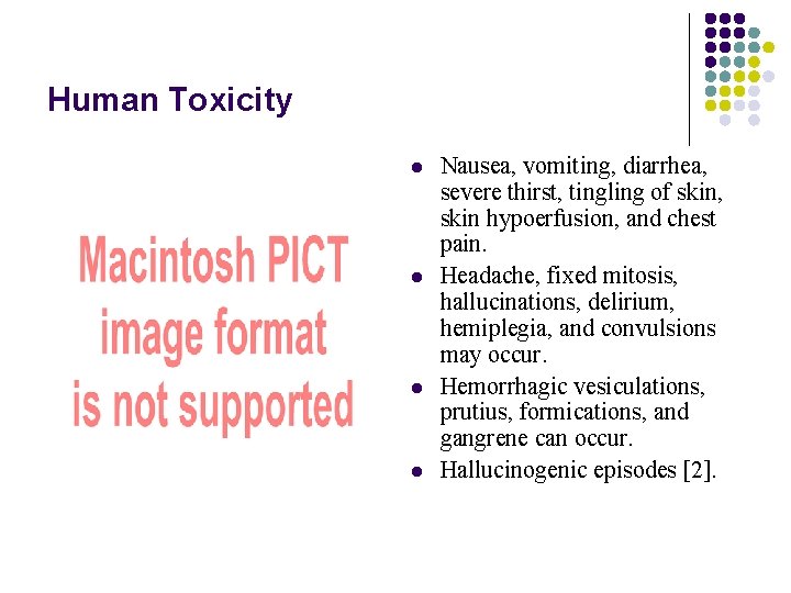 Human Toxicity l l Nausea, vomiting, diarrhea, severe thirst, tingling of skin, skin hypoerfusion,