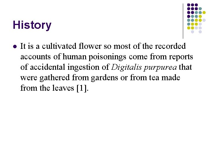 History l It is a cultivated flower so most of the recorded accounts of