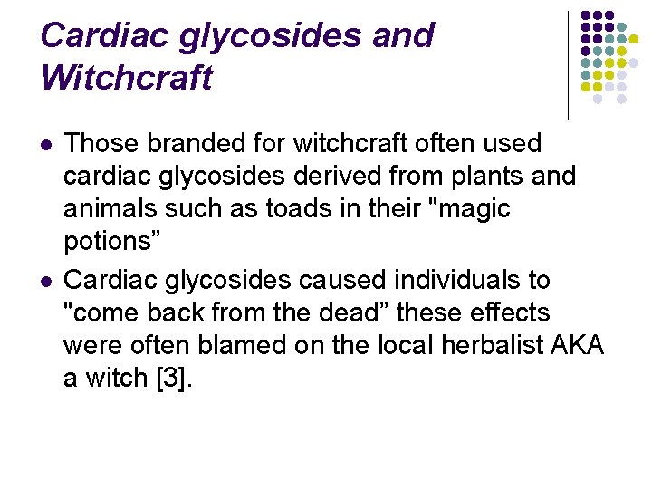 Cardiac glycosides and Witchcraft l l Those branded for witchcraft often used cardiac glycosides