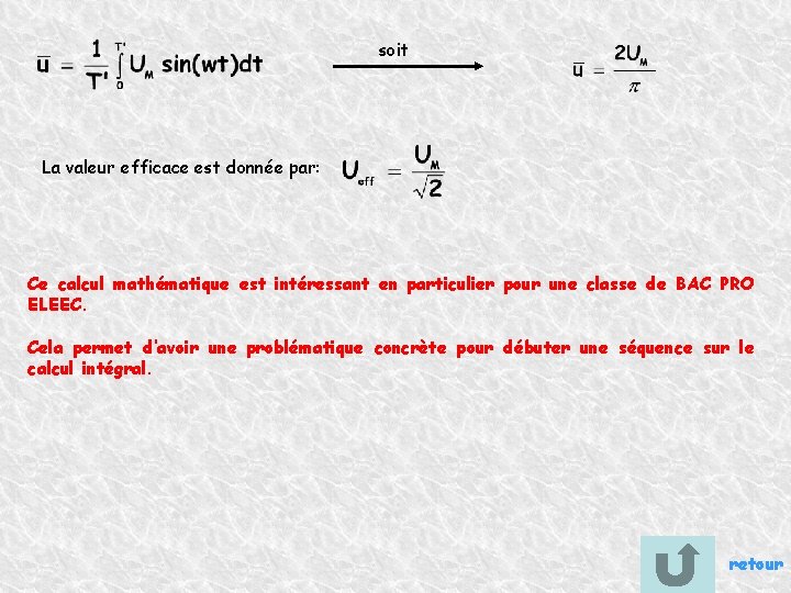 soit La valeur efficace est donnée par: Ce calcul mathématique est intéressant en particulier