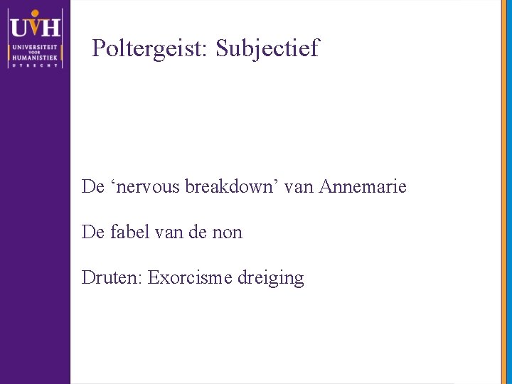 Poltergeist: Subjectief De ‘nervous breakdown’ van Annemarie De fabel van de non Druten: Exorcisme