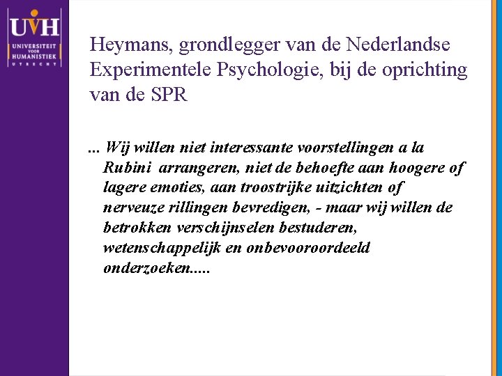 Heymans, grondlegger van de Nederlandse Experimentele Psychologie, bij de oprichting van de SPR. .