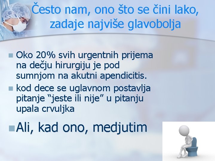 Često nam, ono što se čini lako, zadaje najviše glavobolja Oko 20% svih urgentnih