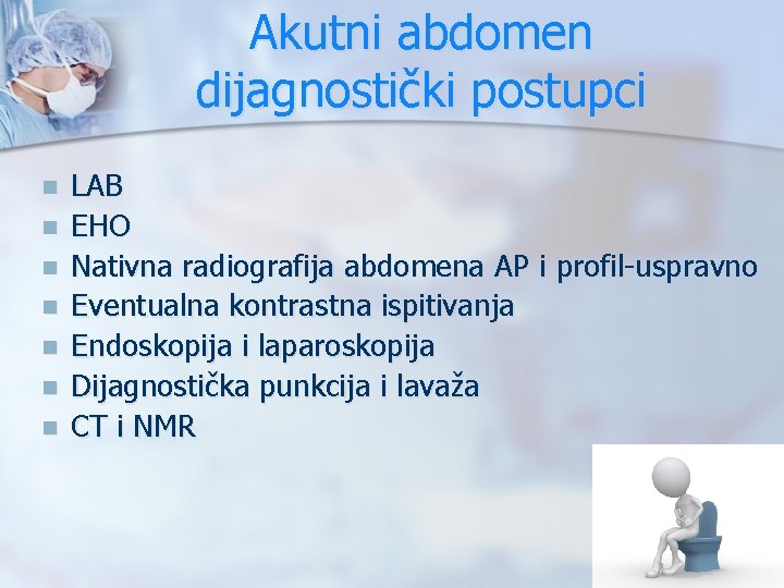 Akutni abdomen dijagnostički postupci n n n n LAB EHO Nativna radiografija abdomena AP