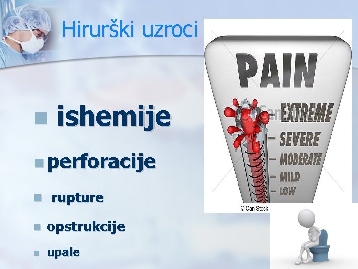 Hirurški uzroci n ishemije n perforacije n rupture n opstrukcije n upale 