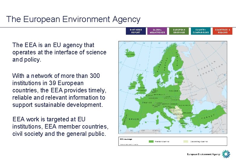 The European Environment Agency SYNTHESIS REPORT The EEA is an EU agency that operates