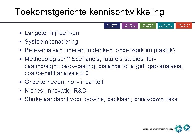 Toekomstgerichte kennisontwikkeling SYNTHESIS REPORT § § GLOBAL MEGATRENDS EUROPEAN BRIEFINGS COUNTRY COMPARISONS COUNTRIES &
