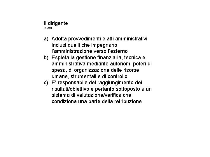 Il dirigente (p. 202) a) Adotta provvedimenti e atti amministrativi inclusi quelli che impegnano