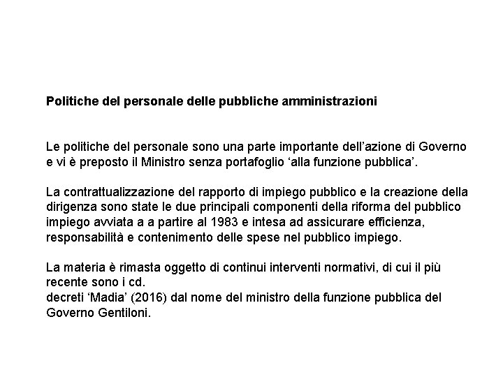 Politiche del personale delle pubbliche amministrazioni Le politiche del personale sono una parte importante