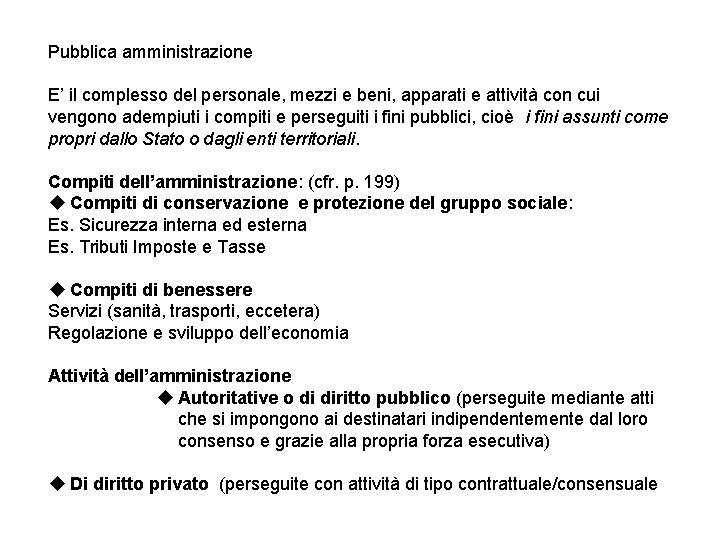 Pubblica amministrazione E’ il complesso del personale, mezzi e beni, apparati e attività con