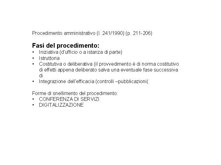 Procedimento amministrativo (l. 241/1990) (p. 211 -206) Fasi del procedimento: • • Iniziativa (d’ufficio