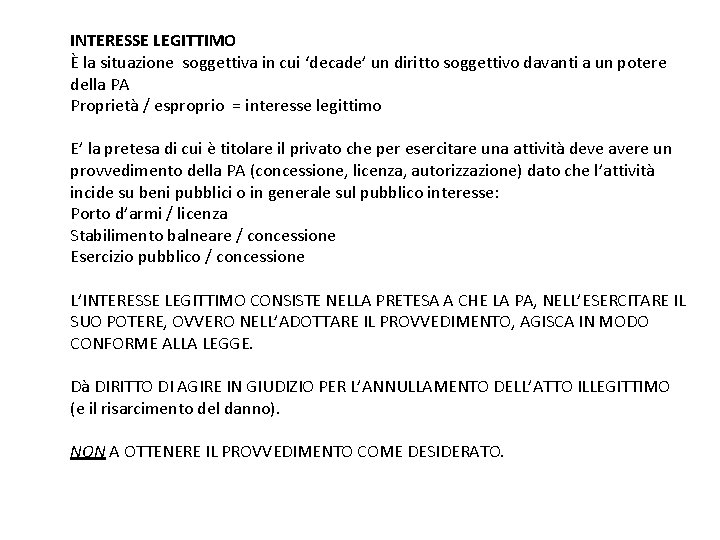 INTERESSE LEGITTIMO È la situazione soggettiva in cui ‘decade’ un diritto soggettivo davanti a