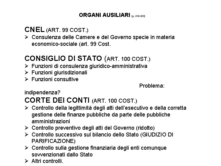 ORGANI AUSILIARI (p. 219 -220) CNEL (ART. 99 COST. ) Ø Consulenza delle Camere